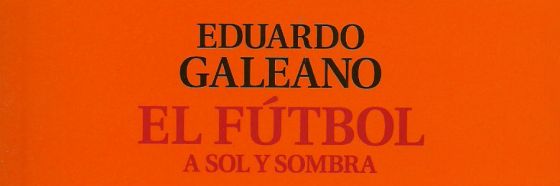 Algunos cuentos de fútbol de Eduardo Galeano